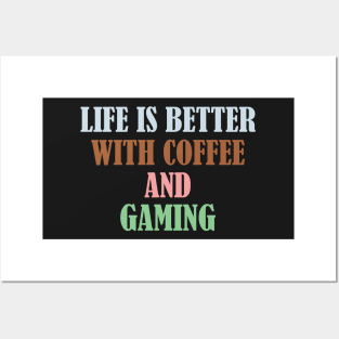 Life is better with coffee and gaming Posters and Art